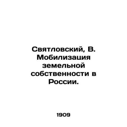 Svyatlovsky, V. Mobilization of land property in Russia. In Russian (ask us if i