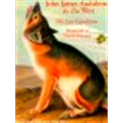 John James Audubon in the West - The Last Expedition Mammals of North America by