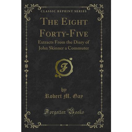 The Eight Forty-Five: Extracts From the Diary of John Skinner a Commuter