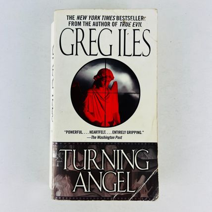 Greg Iles Turning Angel - A Novel (A Penn Cage Novel) Mass Market PaperbackGreg