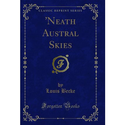 'Neath Austral Skies (Classic Reprint)