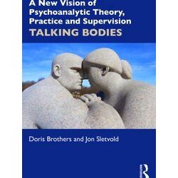 A New Vision Of Psychoanalytic Theory, Practice And Supervision