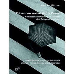 Pravention Sexualisierter Gewalt. Kompetenzentwicklung Im Rahmen Des - Mirijam G