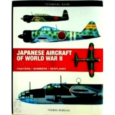 Japanese Aircraft of World War II - Fighters / Bombers / Seaplanes by Thomas New