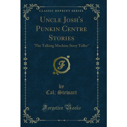 Uncle Josh's Punkin Centre Stories: 'The Talking Machine Story Teller"