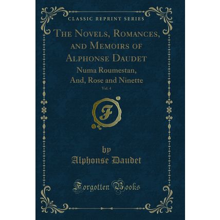 The Novels, Romances, and Memoirs of Alphonse Daudet, Vol. 4 (Classic Reprint)