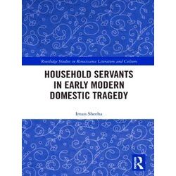 Routledge Studies In Renaissance Literature And Culture Household Servants In Ea