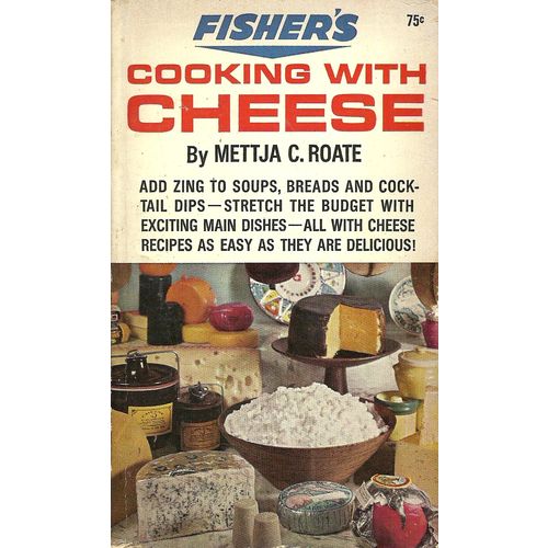 Fisher's Cooking with Cheese by Mettja C. Roate ( MB Books | 2nd. Print | 1966 )