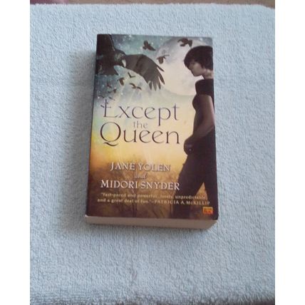 Except the Queen, by Jane Yolen & Midori Snyder US PB