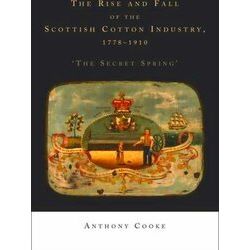 The Rise and Fall of the Scottish Cotton Industry, 1778-1914