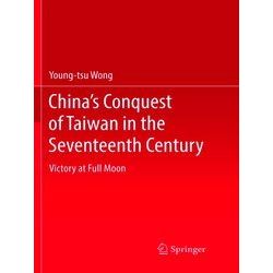 China's Conquest of Taiwan in the Seventeenth Century