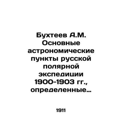 A.M. Bukhteev The main astronomical points of the Russian polar expedition of 1