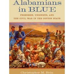 Conflicting Worlds: New Dimensions Of The American Civil War Alabamians In Blue