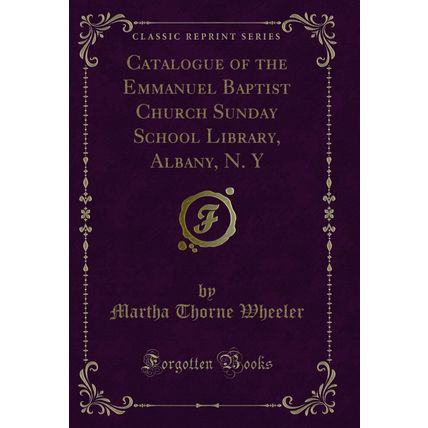 Catalogue of the Emmanuel Baptist Church Sunday School Library, Albany, N. Y