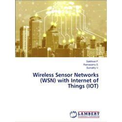 Wireless Sensor Networks (Wsn) with Internet of Things (Iot)