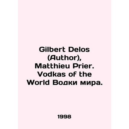 Gilbert Delos (Author), Matthieu Prier. Vodkas of the World Vodka World. In Eng