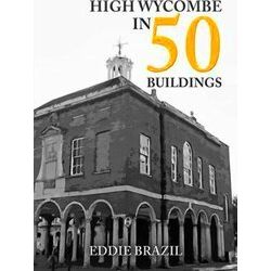 In 50 Buildings: High Wycombe in 50 Buildings - Eddie Brazil