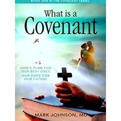What Is A Covenant?: God's Plan For Our Best Lives Our Hope For Our Future