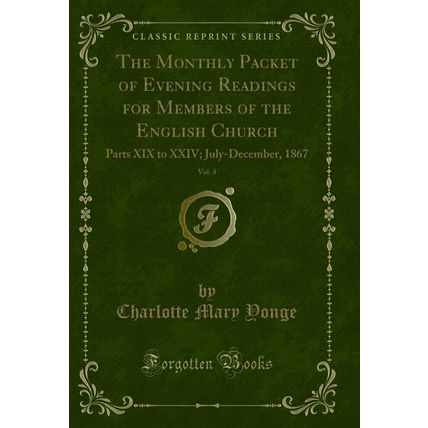The Monthly Packet of Evening Readings for Members of the English Church, Vol