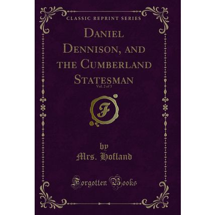 Daniel Dennison, and the Cumberland Statesman, Vol. 2 of 3 (Classic Reprint)