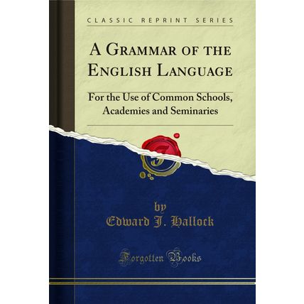 A Grammar of the English Language: For the Use of Common Schools
