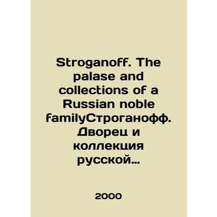 Stroganoff. The palase and collections of a Russian noble familyStroganoff. The