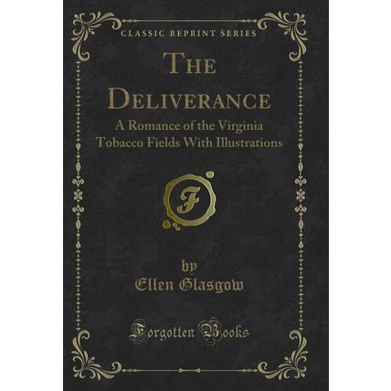 The Deliverance: A Romance of the Virginia Tobacco Fields With Illustrations