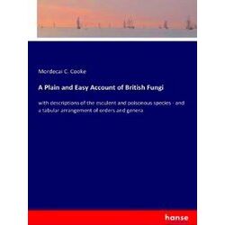 A Plain and Easy Account of British Fungi