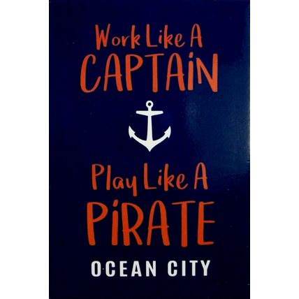 Work Like A Captain Play Like A Pirate Ocean City Maryland Fridge Magnet