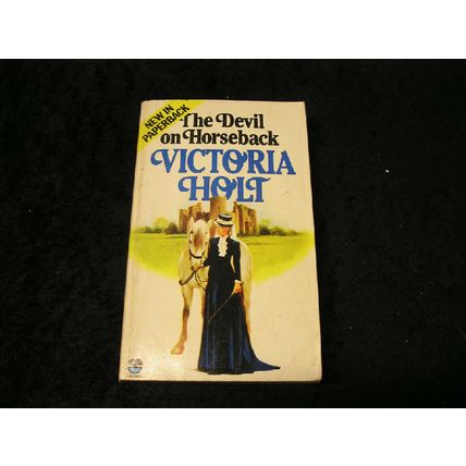 The Devil on Horseback by Victoria Holt