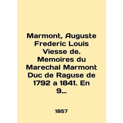 Marmont, Auguste Frederic Louis Viesse de. Memoirs du Marechal Marmont Duc de Ra