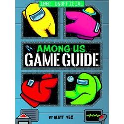 100 Percent Unofficial Among Us: 100 Percent Unofficial Game Guide - Various Aut