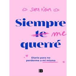 Siempre Me Querre: Diario Para No Perderme A Mi Misma / I Will Always Love Mysel