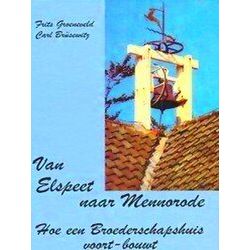 Van Elspeet Naar Mennorode. Hoe Een Broederschapshuis Voort-Bouwt