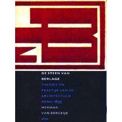 De Steen Van Berlage - Theorie En Pratijk V/D Architectuur Rond 1895