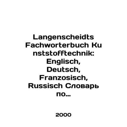 Langenscheidts Fachworterbuch Kunststofftechnik: Englisch, Deutsch, Franzosisch