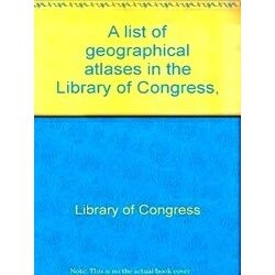 A List Of Geographical Atlases In The Library Of Congress