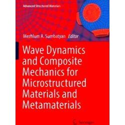 Advanced Structured Materials: Wave Dynamics and Composite Mechanics for Microst