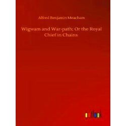 Wigwam and War-Path;Or the Royal Chief in Chains