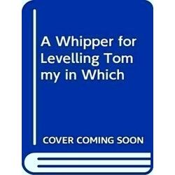 A Whipper For Levelling Tommy In Which The Modern Doctrines Of The Rights Of Man