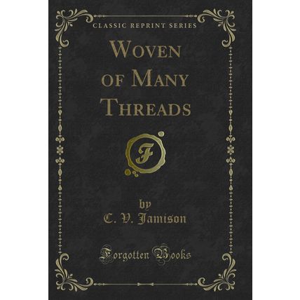 Woven of Many Threads (Classic Reprint)