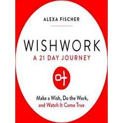 Wishwork: Make A Wish, Do The Work, And Watch It Come True Manifestation, Gratit