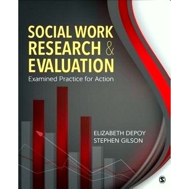 Social Work Research and Evaluation: Examined Practice for Action by Depoy