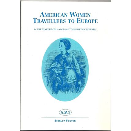 AMERICAN WOMEN TRAVELLERS TO EUROPE by Shirley Foster