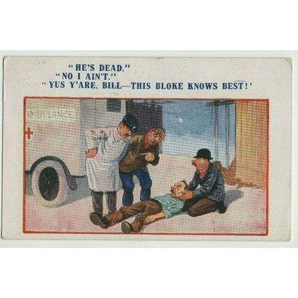 Comic Postcard "HE'S DEAD - NO IAIN'T - YES Y'ARE, BILL THIS BLOKE KNOWS BEST"