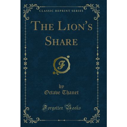 The Lion's Share (Classic Reprint)