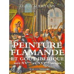 Peinture Flamande Et Gout Iberique. Xve Xvie Siecles