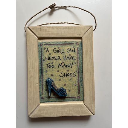 SIGN - A GIRL CAN NEVER HAVE TOO MANY SHOES