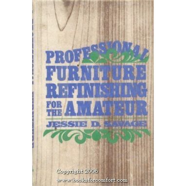 Professional Furniture Refinishing For The Amateur