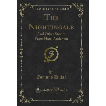 The Nightingale: And Other Stories From Hans Andersen (Classic Reprint)